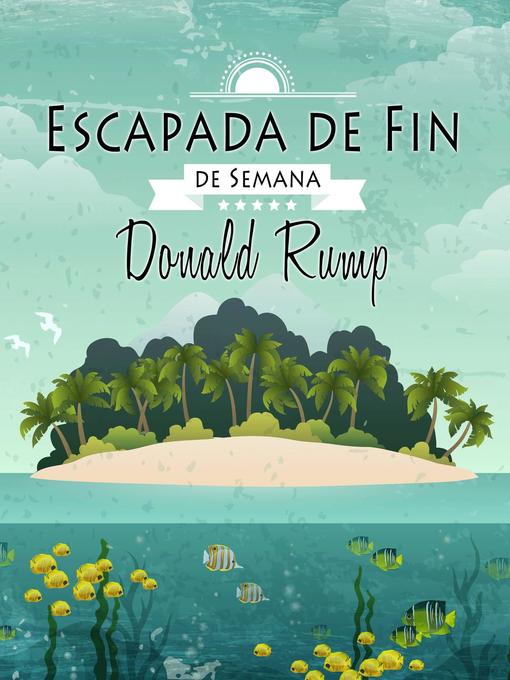 Title details for Escapada de Fin de Semana by Donald Rump - Available